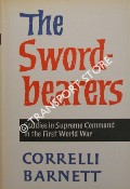 The Swordbearers - Studies in Supreme Command in the First World War by BARNETT, Correlli